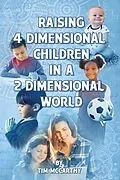 E-Book (epub) Raising 4 Dimensional Children in a 2 Dimensional World von Tim McCarthy
