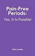 E-Book (epub) Pain-Free Periods von Mary Louise