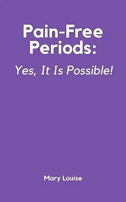 E-Book (epub) Pain-Free Periods von Mary Louise