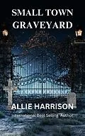 E-Book (epub) Small Town Graveyard von Allie Harrison