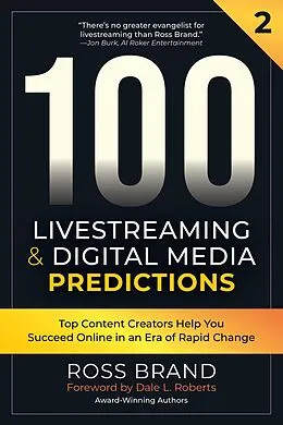 E-Book (epub) 100 Livestreaming & Digital Media Predictions, Volume 2 von Ross Brand