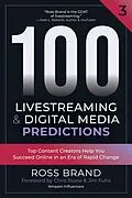 E-Book (epub) 100 Livestreaming & Digital Media Predictions, Volume 3 von Ross Brand