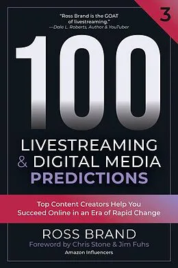 E-Book (epub) 100 Livestreaming & Digital Media Predictions, Volume 3 von Ross Brand