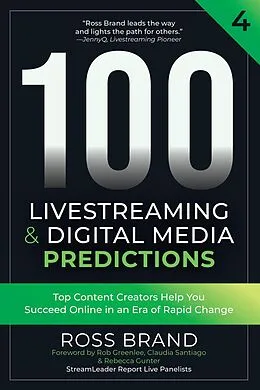 E-Book (epub) 100 Livestreaming & Digital Media Predictions 4 von Ross Brand