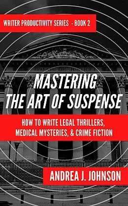 E-Book (epub) Mastering the Art of Suspense (Writer Productivity Series, #2) von Andrea Johnson