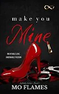 E-Book (epub) Make You Mine (The Infinity Series) von Mo Flames