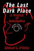 E-Book (epub) The Last Dark Place: A Comedy of Redemption von Richard J. O'Brien