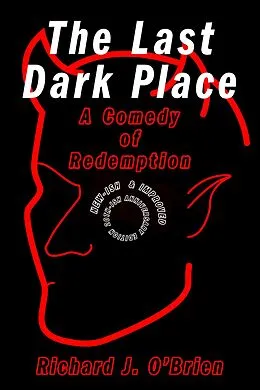 E-Book (epub) The Last Dark Place: A Comedy of Redemption von Richard J. O'Brien