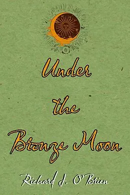E-Book (epub) Under the Bronze Moon von Richard J. O'Brien