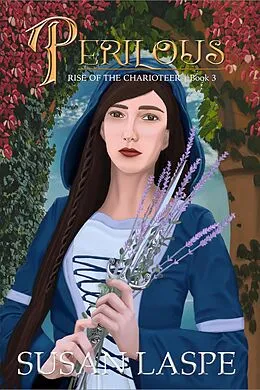 E-Book (epub) Perilous (Rise of the Charioteer Series, #3) von Susan Laspe