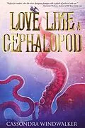 E-Book (epub) Love Like A Cephalopod von Cassondra Windwalker