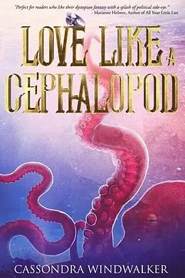 E-Book (epub) Love Like A Cephalopod von Cassondra Windwalker