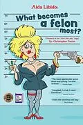 E-Book (epub) Aida Libido: WHAT BECOMES A FELON MOST?! von Christopher Easton