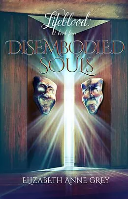 E-Book (epub) Disembodied Souls (Lifeblood, #4) von Elizabeth Anne Grey