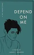 E-Book (epub) Depend on Me (A "We, pEOPLE" Novel) von Amaris I. Manning