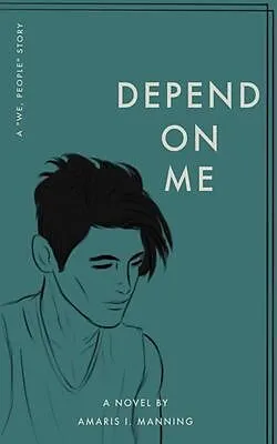 E-Book (epub) Depend on Me (A "We, pEOPLE" Novel) von Amaris I. Manning