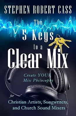 E-Book (epub) 5 Keys to a Clear Mix von Stephen Robert Cass
