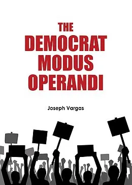E-Book (epub) The Democrat Modus Operandi von Joseph Vargas