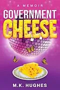 E-Book (epub) Government Cheese von M. K. Hughes