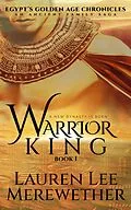 E-Book (epub) Warrior King (Egypt's Golden Age Chronicles, #1) von Lauren Lee Merewether