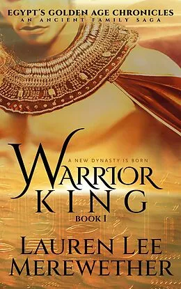 E-Book (epub) Warrior King (Egypt's Golden Age Chronicles, #1) von Lauren Lee Merewether
