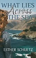E-Book (epub) What Lies Across the Sea von Esther Schultz