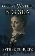 E-Book (epub) Great Water, Big Sea (Willow Bay Series, #1) von Esther Schultz