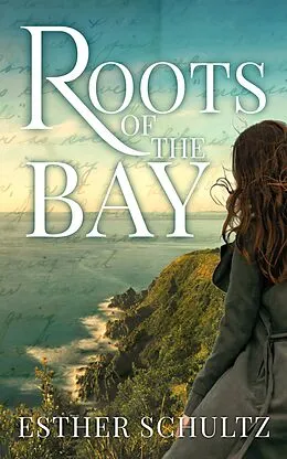 E-Book (epub) Roots of the Bay (Willow Bay Series, #3) von Esther Schultz