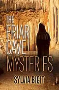 E-Book (epub) The Friar Cave Mysteries von Sylvia Bigit