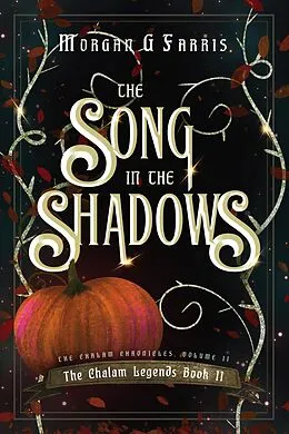 E-Book (epub) The Song in the Shadows (The Chalam Legends, #2) von Morgan G Farris