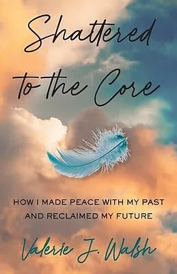 E-Book (epub) Shattered to the Core von Valerie Walsh