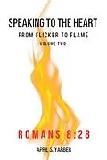 E-Book (epub) Speaking to the Heart from Flicker to Flame volume 2 Romans 8 von April S. Yarber