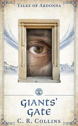 E-Book (epub) Giants' Gate (Tales of Ardonna) von C. R. Collins