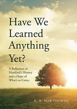 E-Book (epub) Have We Learned Anything Yet? von K. R. Hawthorne