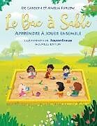 Couverture cartonnée Le Bac a Sable Apprendre a Jouer Ensemble Nouvelle Edition de Carolyn Furlow, Amelia G Furlow