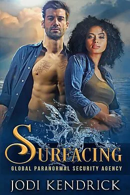 E-Book (epub) Surfacing (The Global Paranormal Security Agency: Aquatic Investigations, #2) von Jodi Kendrick
