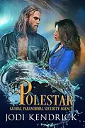 E-Book (epub) Polestar (The Global Paranormal Security Agency: Aquatic Investigations, #3) von Jodi Kendrick