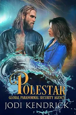 E-Book (epub) Polestar (The Global Paranormal Security Agency: Aquatic Investigations, #3) von Jodi Kendrick