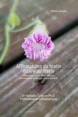eBook (epub) Affirmations du matin Gloire du matin de Nathalie Turgeon Ph. D.