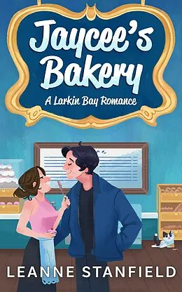 E-Book (epub) Jaycee's Bakery (A Larkin Bay Romance, #1) von Leanne Stanfield