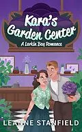 E-Book (epub) Kara's Garden Center (Larkin Bay Romances, #2) von Leanne Stanfield