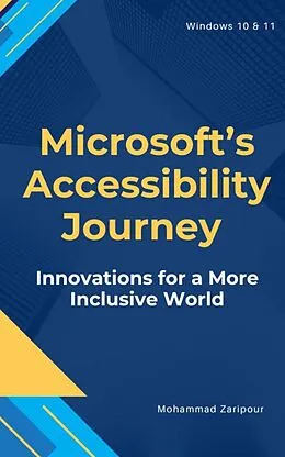 E-Book (epub) Microsoft's Accessibility Journey: Innovations for a More Inclusive World von Mohammad Zaripour