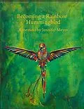 E-Book (epub) Becoming a Rainbow Hummingbird, A memoir von Jennifer Meyer