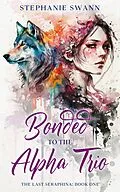 E-Book (epub) Bonded to the Alpha Trio (The Last Seraphina, #1) von Stephanie Swann