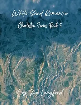 E-Book (epub) White Sand Romance (Charleston Series, #3) von Sue Langford
