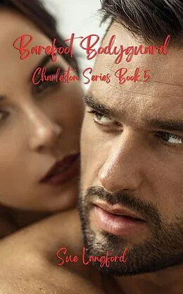 E-Book (epub) Barefoot Bodyguard - Charleston Series Book 5 von Sue Langford