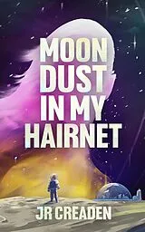 E-Book (epub) Moon Dust in My Hairnet von JR Creaden