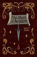 E-Book (epub) The Ghost of Avalon von Casey P Stjohn