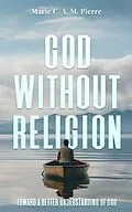 E-Book (epub) God Without Religion von Marie C. A. M. Pierre