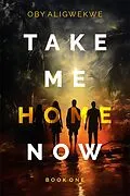 E-Book (epub) Take Me Home Now 1 von Oby Aligwekwe